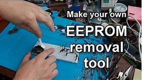 EEPROM removal device - easy to make!