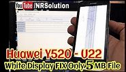 Huawei Y520-U22 White Display FiX Only 5 MB File