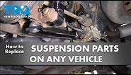 How to Replace Suspension Parts on Any Vehicle!