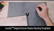Levoite™ Corner Radius Routing Templates
