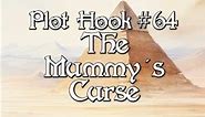D&D Plot Hook #64: The Mummy's Curse