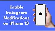 iPhone 13: How to Enable Instagram Notifications on iPhone 13