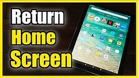 How to Return to the Home Screen on Amazon FIRE HD 10 Tablet (See App Library)