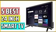 Top 5 Best 24 Inch Smart TV For Your Home or Office In 2023