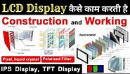 LCD Displays Explained - Construction and Working of Liquid Crystal Display, IPS, TFT Display Hindi