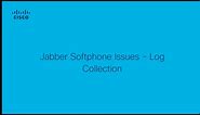 Cisco Jabber Softphone Issues - Log Collection