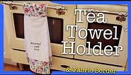 How to make a Hanging Tea Towel Holder and a Fabric Border in 5 Simple Steps!