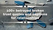 100  betrayed broken trust quotes and captions for relationships