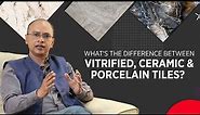Difference between Ceramic, Vitrified and Porcelain Tiles | Johnson Tile Guide | Episode 1