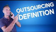 Outsourcing Definition What is Outsourcing ?