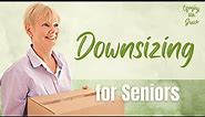 Ready To Downsize For Seniors? Here's What You Need to Know