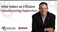 What makes An Efficient Manufacturing Supervisor