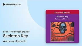 Skeleton Key Book 3 by Anthony Horowitz · Audiobook preview