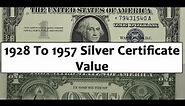 How Much Are Silver Certificates Worth From 1928 To 1957? Are They Rare?