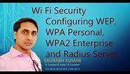Wi Fi Security || Configuring WEP, WPA Personal, WPA2 Enterprise and Radius Server