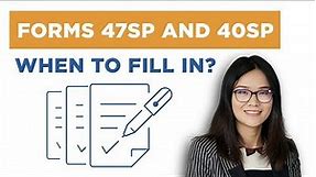 Forms 47SP and 40SP, When do you fill them in?