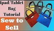 DIY Sew To Sell Ipad Case Tablet Handbag Learn to Sew for Markets and gifts with handles and zips