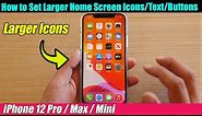iPhone 12/12 Pro: How to Set Larger Home Screen Icons/Text/Buttons