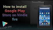 HOW TO INSTALL GOOGLE PLAY STORE ON A KINDLE FIRE