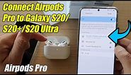 How to Connect AirPods Pro to Galaxy S20/S20+/S20 Ultra