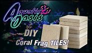 DIY Coral Frag Tiles! How to Make Your Own!