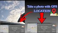 How to take photo with GPS location | Photo take with a gps location | GPS Photo edit
