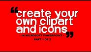 Create your own ClipArt and icons in Microsoft PowerPoint Part 1 of 2