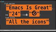Emacs Is Great - Ep 24, All the icons