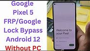 Google Pixel 5 FRP/Google Lock Bypass Android 12 Without PC || google pixel 5 frp bypass android 12