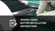 iPhone 7 Home Button Installation Instructions