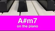 The A# Minor 7 or A#m7 Chord: How To Play It On Piano!