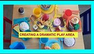 Creating A Dramatic Play Area!!