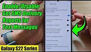 Galaxy S22/S22+/Ultra: How to Enable/Disable Get SMS Delivery Reports for Text Messages