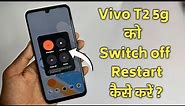 How to power off and restart vivo t2 Mobile | Power off settings in vivo t2 5g