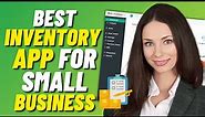 Best Inventory App for Small Business - Inventory Management App