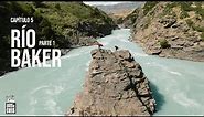 Ríos de Chile - Capítulo 4: Río Baker (parte 1)
