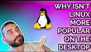 Why isn’t the Linux Desktop more popular?