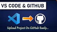 How To Push VS Code Project To GitHub | Setup And Use GitHub With Visual Studio Code [2023]