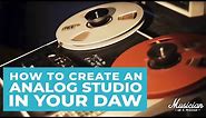 How to Create an Analog Studio in Your DAW