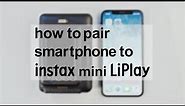 How to pair smartphone to instax mini LiPlay iOS ver. / FUJIFILM