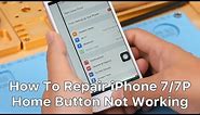 How To Repair iPhone 7/7P Home Button Not Working | Repair Shop Tips