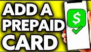 How To Add a Prepaid Card to Cash App (Easy 2024)