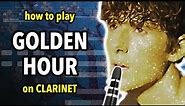 How to play Golden Hour on Clarinet | Clarified