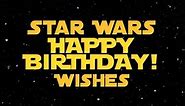 40  Star Wars Birthday Wishes & Messages of 2022 | The Birthday Best