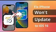 [4 Ways] How to Fix iPhone Won't Update to iOS 16 | 100% Worked!