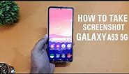 Samsung Galaxy A53 5G - How To Take a Screenshot!