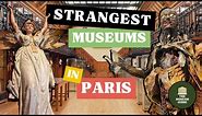 Top Ten Strangest Museums in Paris - A Guided Museum Tour