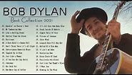 Best of Bob Dylan - Bob Dylan Greatest Hits - Bob Dylan Best Songs Playlist