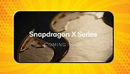 Snapdragon X Series explained: Qualcomm’s next-gen PC chips