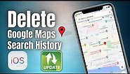 How to Delete Search History on Google Maps on your iPhone | Clear Recent Searches